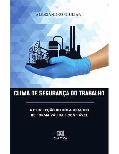 Clima de Segurança do Trabalho:a percepção do colaborador de forma válida e confiável