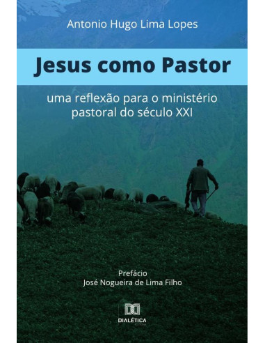 Jesus como Pastor:uma reflexão para o ministério pastoral no século XXI