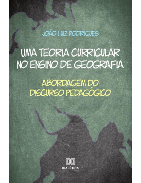 Uma teoria curricular no ensino de geografia:abordagem do discurso pedagógico