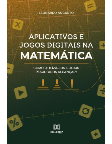 Aplicativos e jogos digitais na matemática:como utilizá-los e quais resultados alcançar?