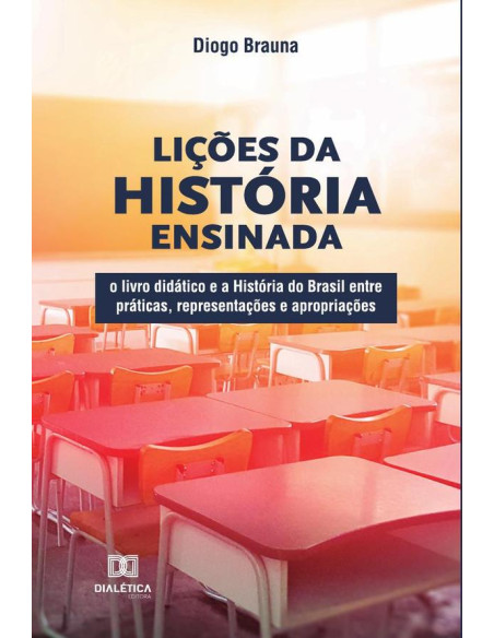 Lições da História ensinada:o livro didático e a História do Brasil entre práticas, representações e apropriações