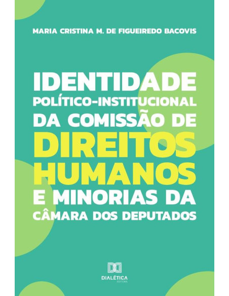 Identidade Político-Institucional da Comissão de Direitos Humanos e Minorias da Câmara dos Deputados