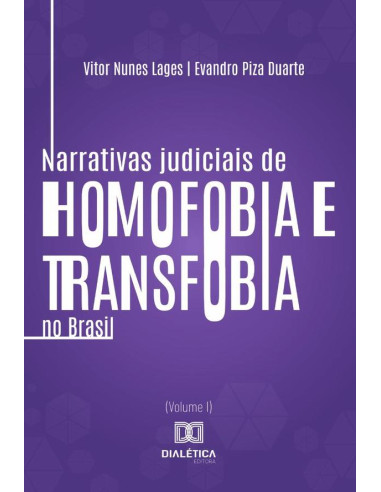 Narrativas judiciais de homofobia e transfobia no Brasil:decisões judiciais sobre danos morais (2012-2015) (Volume I)