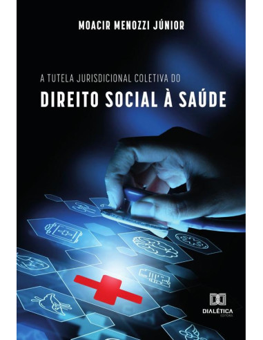 A tutela jurisdicional coletiva do direito social à saúde:direito social à saúde