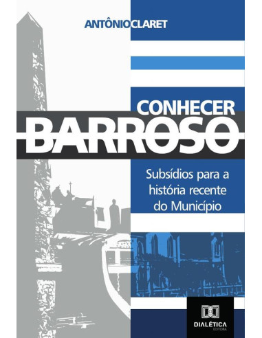 Conhecer Barroso:subsídios para a história recente do município