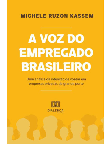 A voz do empregado brasileiro:uma análise da intenção de vozear em empresas privadas de grande porte