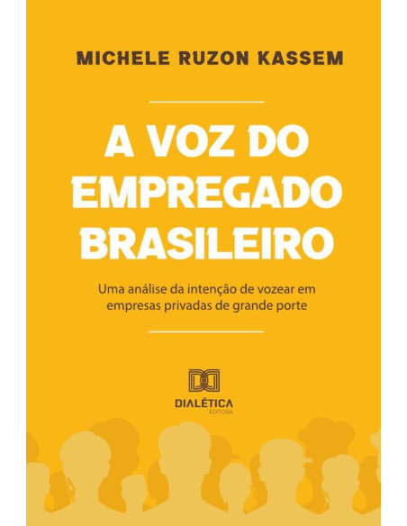 A voz do empregado brasileiro:uma análise da intenção de vozear em empresas privadas de grande porte