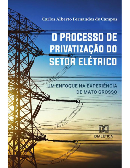 O processo de privatização do setor elétrico:um enfoque na experiência de Mato Grosso