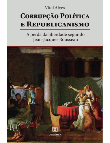 Corrupção política e republicanismo:a perda da liberdade segundo Jean-Jacques Rousseau