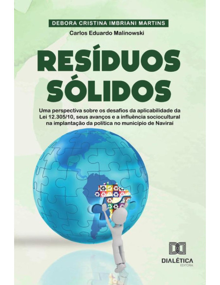 Resíduos Sólidos:uma perspectiva sobre os desafios da aplicabilidade da Lei 12.305/10, seus avanços e a influência sociocultural na implantação da política no município de Naviraí