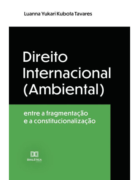 Direito Internacional (Ambiental):entre a fragmentação e a constitucionalização