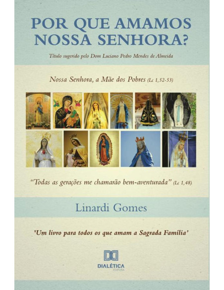 Por que Amamos Nossa Senhora?:Nossa Senhora, a Mãe dos Pobres (Lc 1,52-53)