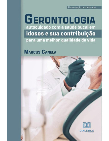 Gerontologia:autocuidado com a saúde bucal em idosos e sua contribuição para uma melhor qualidade de vida