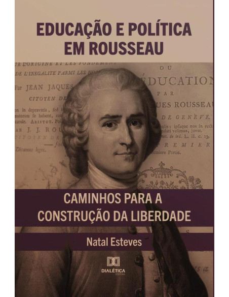 Educação e Política em Rousseau:caminhos para a construção da liberdade