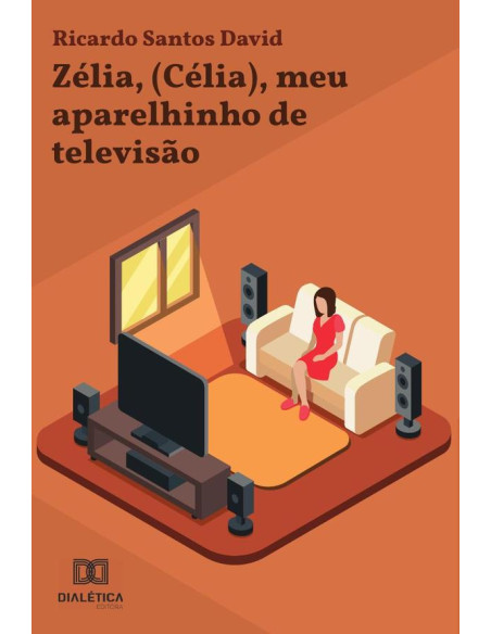 Zélia, (Célia), meu aparelhinho de televisão