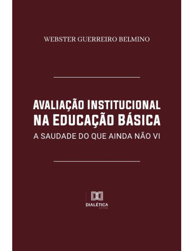 Avaliação Institucional na Educação Básica:a saudade do que ainda não vi