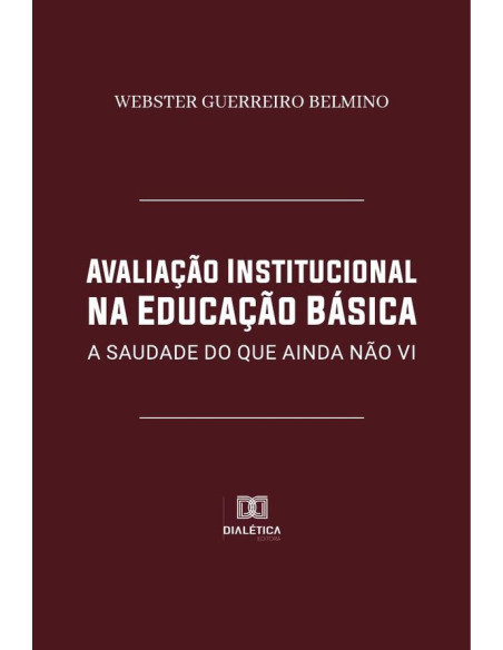 Avaliação Institucional na Educação Básica:a saudade do que ainda não vi