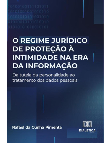 O regime jurídico de proteção à intimidade na era da informação:da tutela da personalidade ao tratamento dos dados pessoais