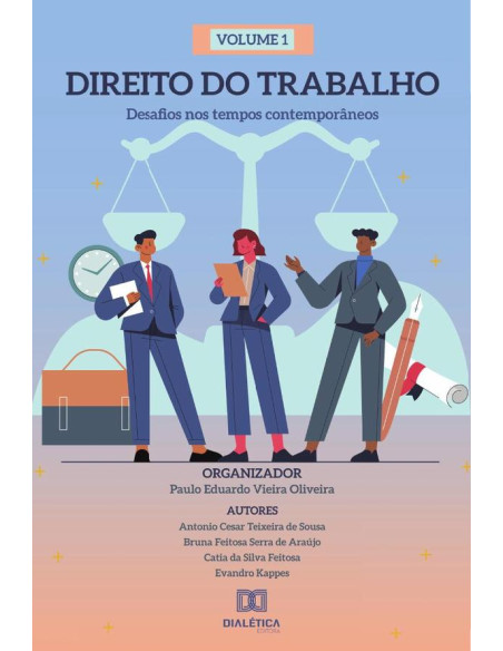 Direito do Trabalho - desafios nos tempos contemporâneos:Volume 1