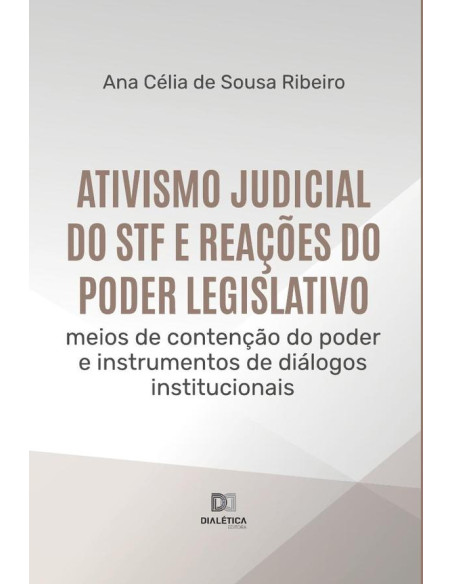 Ativismo judicial do STF e reações do Poder Legislativo:meios de contenção do poder e instrumentos de diálogos institucionais