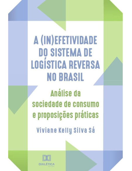 A (in)efetividade do sistema de logística reversa no Brasil:análise da sociedade de consumo e proposições práticas