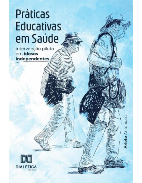 Práticas Educativas em Saúde:intervenção piloto em idosos independentes