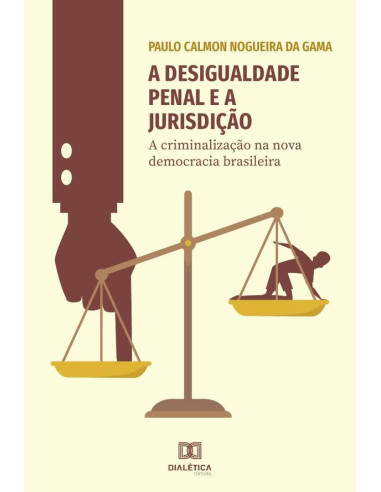 A desigualdade penal e a jurisdição:a criminalização na nova democracia brasileira