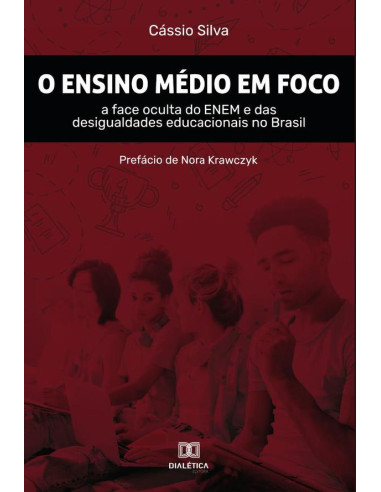 O Ensino Médio em foco:a face oculta do ENEM e das desigualdades educacionais no Brasil