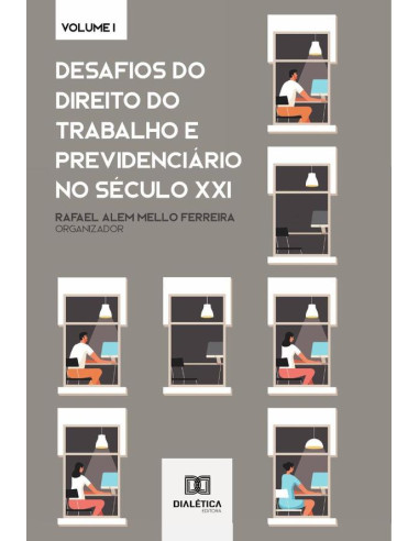 Desafios do Direito do Trabalho e Previdenciário no Século XXI:Volume 1