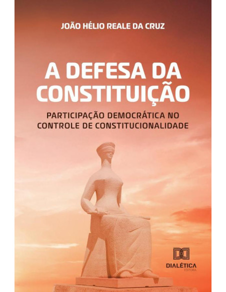 A defesa da Constituição:participação democrática no controle de constitucionalidade