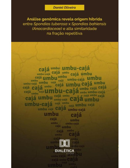 Análise genômica revela origem híbrida entre Spondias tuberosa x Spondias bahiensis (Anacardiaceae) e alta similaridade na fração repetitiva