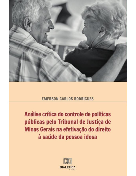 Análise crítica do controle de políticas públicas pelo Tribunal de Justiça de Minas Gerais na efetivação do direito à saúde da pessoa idosa