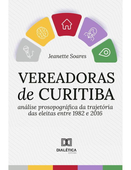 Vereadoras de Curitiba:análise prosopográfica da trajetória das eleitas entre 1982 e 2016