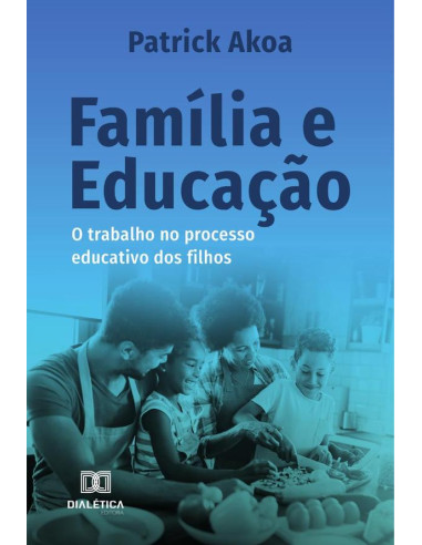 Família e Educação:o trabalho no processo educativo dos filhos