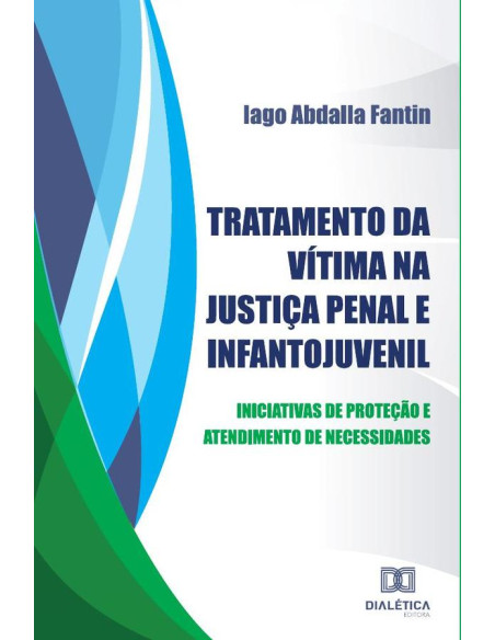 Tratamento da vítima na Justiça Penal e Infantojuvenil:iniciativas de proteção e atendimento de necessidades