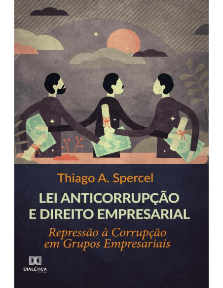 Lei anticorrupção e Direito Empresarial:repressão à corrupção em grupos empresariais