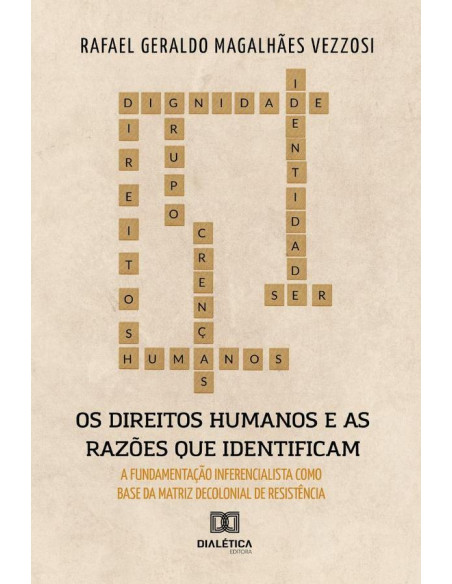 Os Direitos Humanos e as Razões que os identificam:Fundamentação Inferencialista como base da Matriz Decolonial de
Resistência