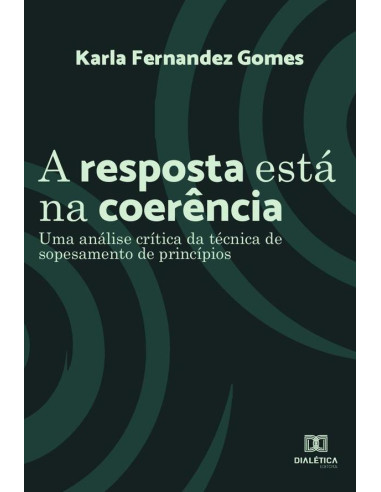 A resposta está na coerência:Uma análise crítica da técnica de sopesamento de princípios