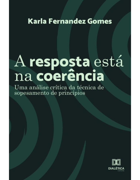 A resposta está na coerência:Uma análise crítica da técnica de sopesamento de princípios