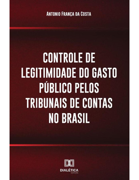 Controle de legitimidade do gasto público pelos tribunais de contas
no Brasil