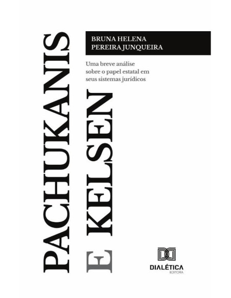 Pachukanis e Kelsen:uma breve análise sobre o papel estatal em seus sistemas jurídicos