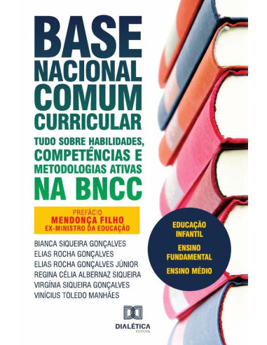 Base Nacional Comum Curricular:tudo sobre habilidades, competências e metodologias ativas na BNCC: educação infantil, ensino fundamental, ensino médio