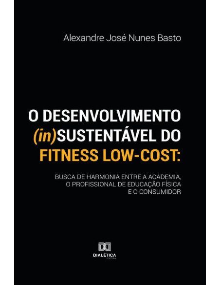 O desenvolvimento (in)sustentável do fitness low-cost:busca de harmonia entre a academia, o profissional de educação física e o consumidor