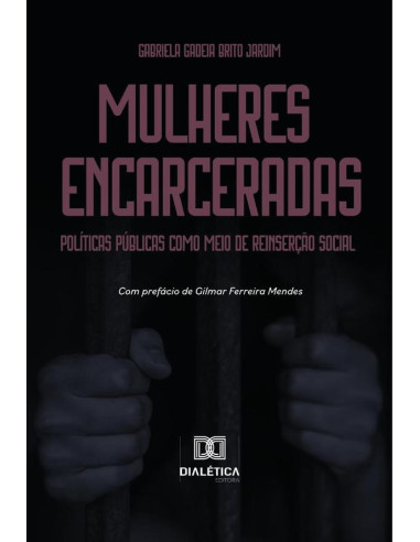 Mulheres encarceradas:políticas públicas como meio de reinserção social