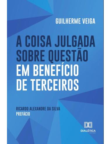 A Coisa Julgada sobre Questão em Benefício de Terceiros