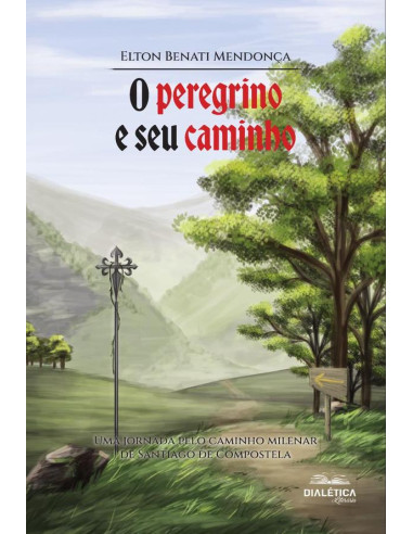 O peregrino e seu caminho:uma jornada pelo caminho milenar de Santiago de Compostela