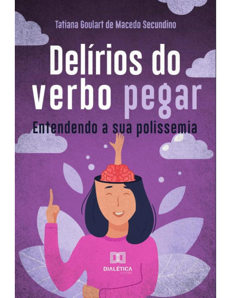 Delírios do verbo pegar:entendendo a sua polissemia