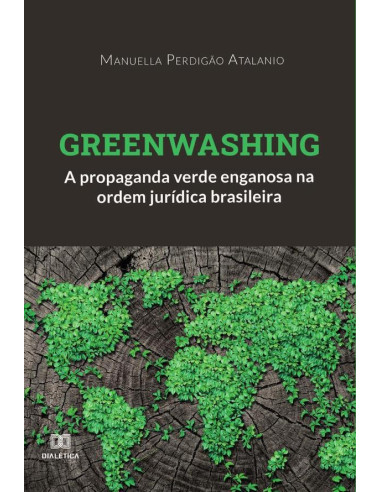 Greenwashing:a propaganda verde enganosa na ordem jurídica brasileira