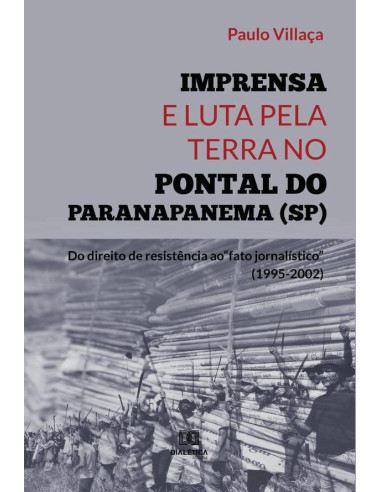 Imprensa e Luta pela Terra no Pontal do Paranapanema (SP):do direito de resistência ao “fato jornalístico” (1995-2002)