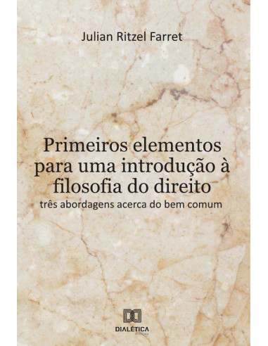 Primeiros elementos para uma introdução à filosofia do direito:três abordagens acerca do bem comum